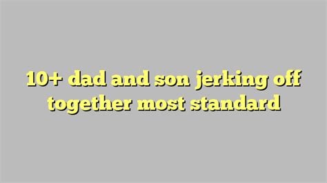 daddy jerking off|daddy jerks off .